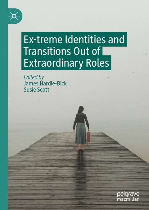 Ex-treme Identities and Transitions Out of Extraordinary Roles - 