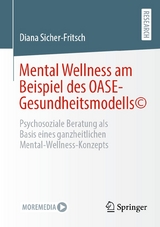 Mental Wellness am Beispiel des OASE-Gesundheitsmodells© - Diana Sicher-Fritsch