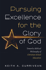 Pursuing Excellence for the Glory of God -  Keith A. Currivean