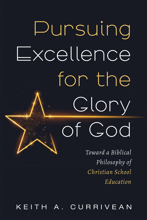 Pursuing Excellence for the Glory of God -  Keith A. Currivean