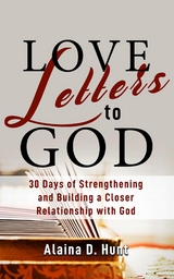 Love Letters to God - Alaina D Hunt