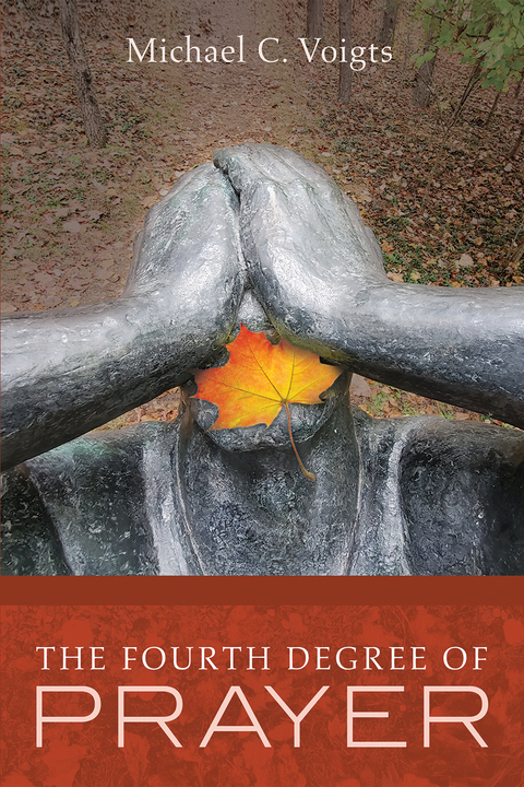 Fourth Degree of Prayer -  Michael C. Voigts