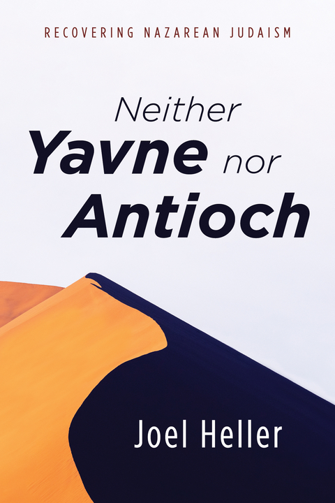 Neither Yavne nor Antioch -  Joel Heller