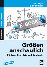 Größen anschaulich: Gewichte, Hohlmaße und Flächen - Erik Dinges, Silke Petersen