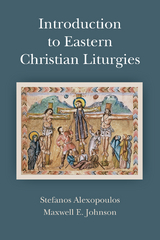 Introduction to Eastern Christian Liturgies - Maxwell   E. Johnson, Stefanos Alexopoulos