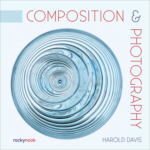 Composition & Photography - Harold Davis