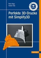 Perfekte 3D-Drucke mit Simplify3D - Petra Rapp, Fabian Hotz