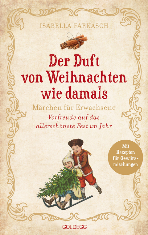 Der Duft von Weihnachten wie damals. Märchen für Erwachsene. Adventkalender-Buch mit Geschichten, Gedichten und Rezepten für die Vorweihnachtszeit. Mit Duftmischungen für mehr Weihnachtsstimmung! -  Isabella Farkasch