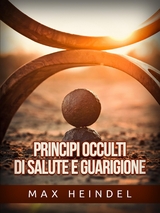 Principi occulti di Salute e Guarigione (Tradotto) - Max Heindel