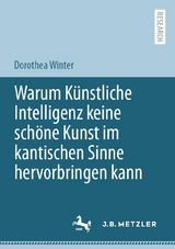 Warum Künstliche Intelligenz keine schöne Kunst im kantischen Sinne hervorbringen kann - Dorothea Winter