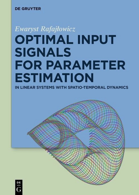 Optimal Input Signals for Parameter Estimation - Ewaryst Rafajłowicz