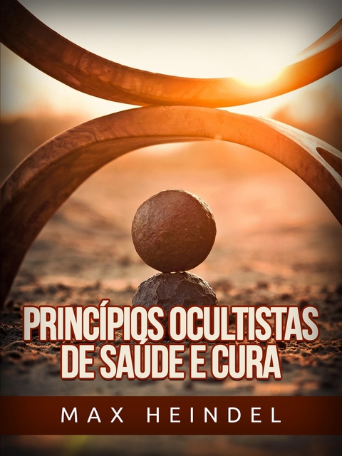 Princípios ocultistas de Saúde e Cura (Traduzido) - Max Heindel