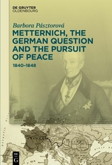 Metternich, the German Question and the Pursuit of Peace - Barbora Pásztorová