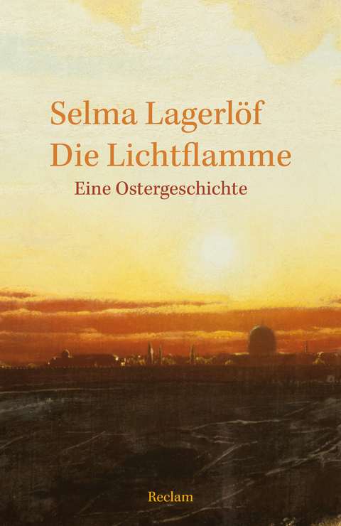 Die Lichtflamme. Eine Ostergeschichte -  Selma Lagerlöf