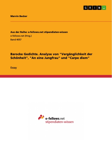 Barocke Gedichte. Analyse von "Vergänglichkeit der Schönheit", "An eine Jungfrau" und "Carpe diem" - Marvin Becker