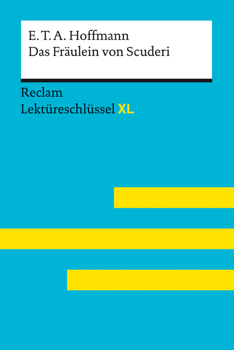 Das Fräulein von Scuderi von E.T.A. Hoffmann: Reclam Lektüreschlüssel XL -  E.T.A. Hoffmann,  Eva-Maria Scholz