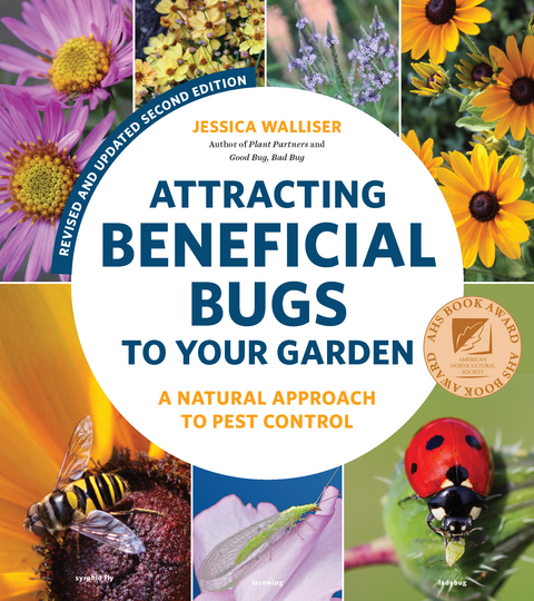 Attracting Beneficial Bugs to Your Garden, Revised and Updated Second Edition -  Jessica Walliser