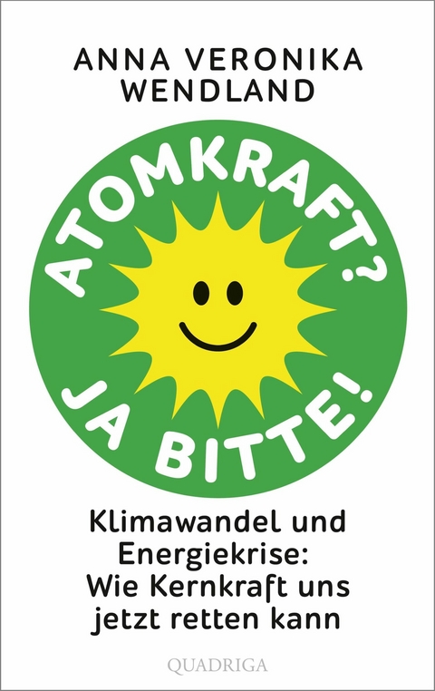 Atomkraft? Ja bitte! - Anna Veronika Wendland