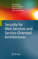 Security for Web Services and Service-Oriented Architectures - Elisa Bertino, Lorenzo Martino, Federica Paci, Anna Squicciarini