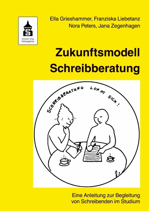 Zukunftsmodell Schreibberatung -  Ella Grieshammer,  Franziska Liebetanz,  Nora Peters,  Jana Zegenhagen