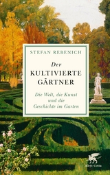 Der kultivierte Gärtner -  Stefan Rebenich