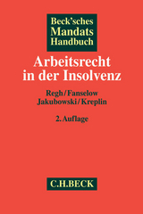 Arbeitsrecht in der Insolvenz - Thomas Regh, Dana Fanselow, Peter Jakubowski, Georg Kreplin