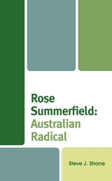 Rose Summerfield: Australian Radical -  Steve J. Shone