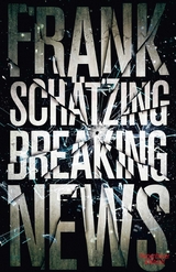 Breaking News -  Frank Schätzing