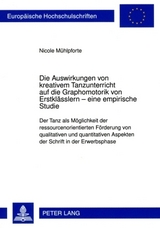 Die Auswirkungen von kreativem Tanzunterricht auf die Graphomotorik von Erstklässlern – eine empirische Studie - Nicole Mühlpforte