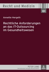 Rechtliche Anforderungen an das IT-Outsourcing im Gesundheitswesen - Annette Hergeth