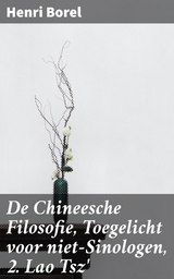 De Chineesche Filosofie, Toegelicht voor niet-Sinologen, 2. Lao Tsz' - Henri Borel