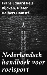 Nederlandsch handboek voor roeisport - Frans Eduard Pels Rijcken, Pieter Helbert Damsté