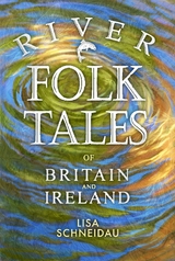 River Folk Tales of Britain and Ireland -  Lisa Schneidau