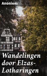 Wandelingen door Elzas-Lotharingen -  Anoniem