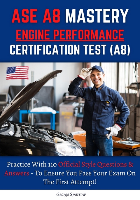 ASE A8 Mastery - Engine Performance Certification Test - Sparrow George