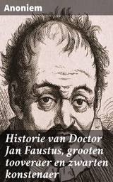 Historie van Doctor Jan Faustus, grooten tooveraer en zwarten konstenaer -  Anoniem