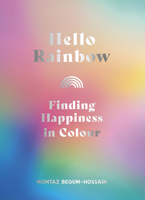 Hello Rainbow - Momtaz Begum-Hossain