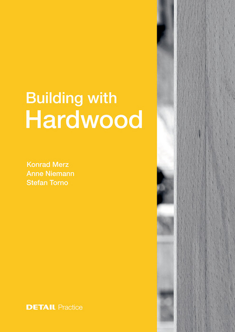 Building with Hardwood -  Konrad Merz,  Anne Niemann,  Stefan Torno