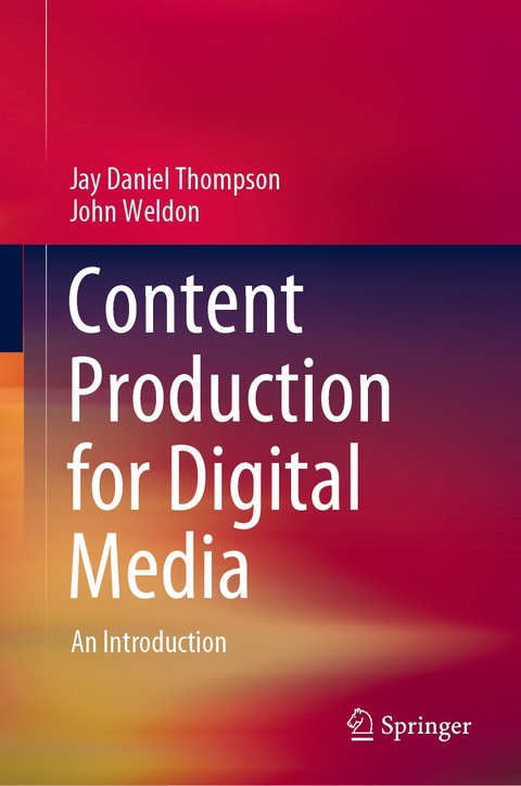 Content Production for Digital Media -  Jay Daniel Thompson,  John Weldon