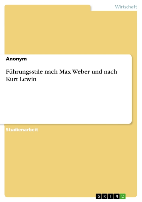 Führungsstile nach Max Weber und nach Kurt Lewin