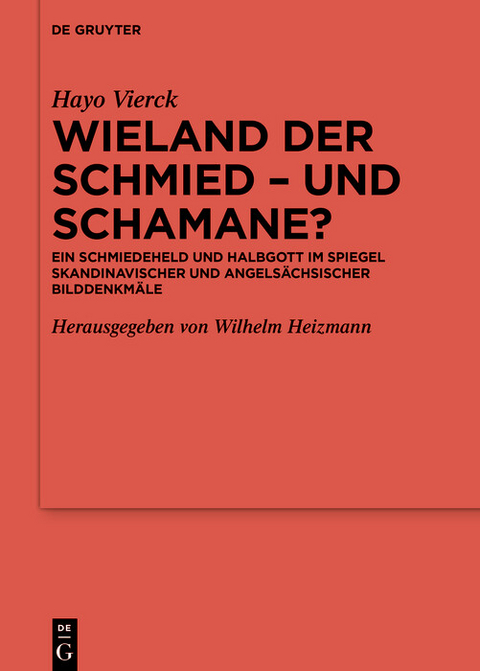 Wieland der Schmied - und Schamane? -  Hayo Vierck