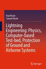 Lightning Engineering: Physics, Computer-based Test-bed, Protection of Ground and Airborne Systems - Paul Hoole, Samuel Hoole