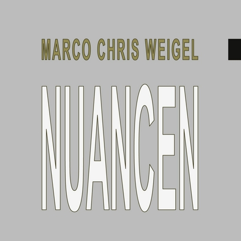 Nuancen -  Marco Chris Weigel