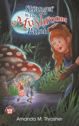 Stranger in the Mushroom Patch -  Amanda M Thrasher