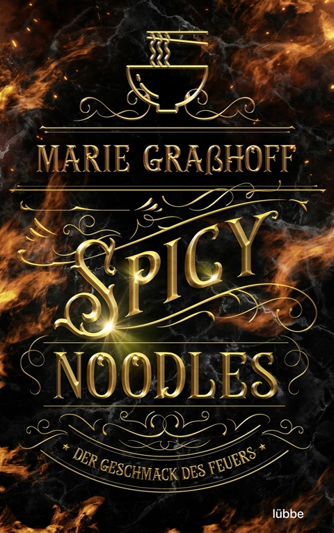 Spicy Noodles – Der Geschmack des Feuers - Marie Graßhoff