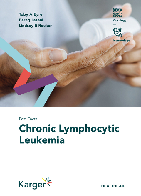 Fast Facts: Chronic Lymphocytic Leukemia - T.A. Eyre, P. Jasani, L.E. Roeker