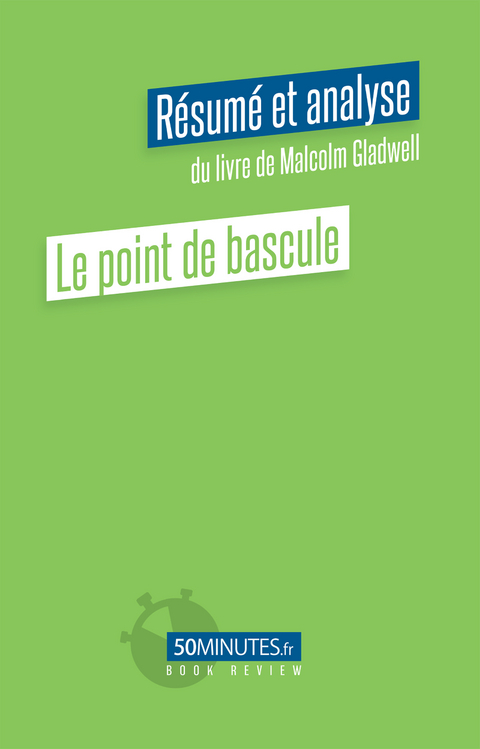 Le point de bascule (Résumé et analyse de Malcolm Gladwell) -  Anastasia Samygin-Cherkaoui