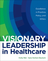 Visionary Leadership in Healthcare - Holly Wei, Sara Horton-Deutsch