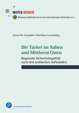 Die Türkei im Nahen und Mittleren Osten - Joana M. Caripidis, Matthias Goedeking