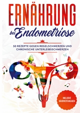 Ernährung bei Endometriose - Simple Cookbooks, Nina Maria Nanninga